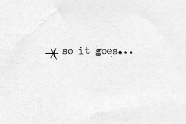 \ / | __ so it goes...