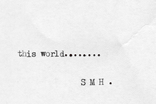 this world........ S M H . 