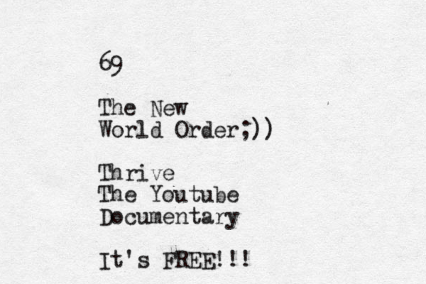 69 The New World Order;)) Thrive The Youtube Documentary It's FREE!!!