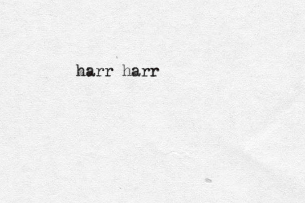 harr harr