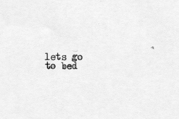 lets go to bed