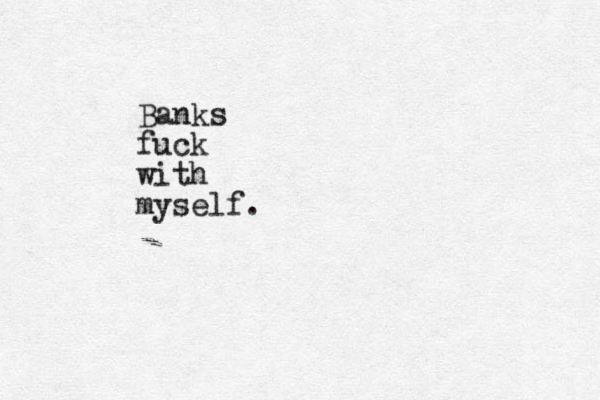 Banks fuck with myself.