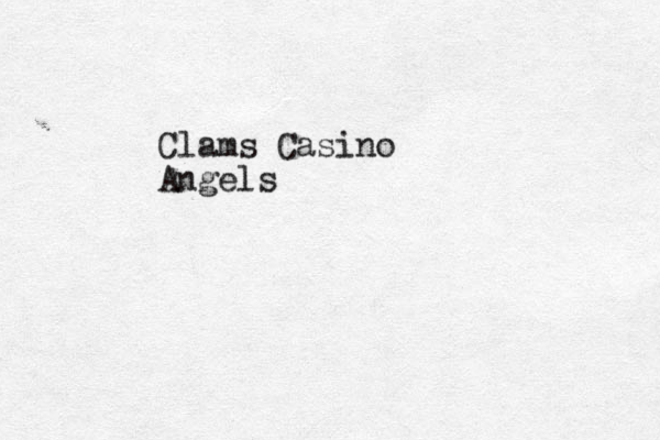 Clams Casino Angels