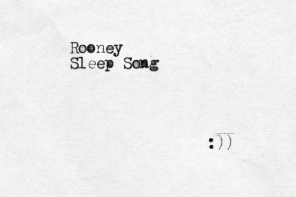 Rooney Sleep Song :))