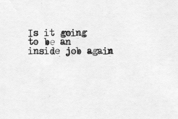 Is it going to be an inside job again