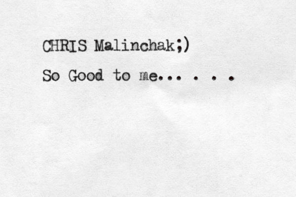 CHRIS Malinchak;) So Good to me... . . .