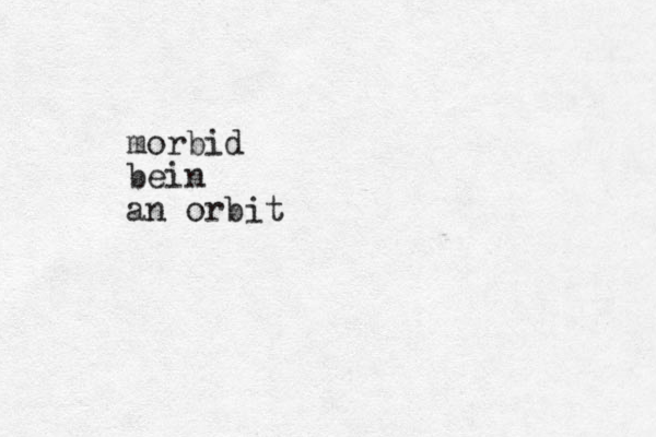 morbid bein an orbit