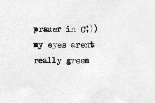 prauer in C;)) my eyes arent really green