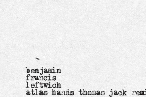benjamin francis leftwich atlas hands thomas jack remix 
