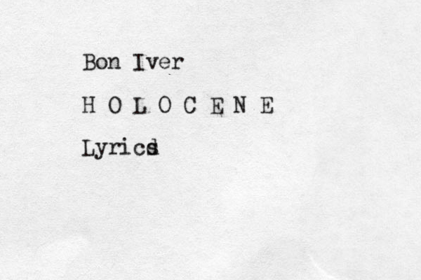Bon Iver H O L O C E N E Lyricd s