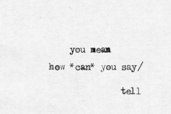 you mean how *can* you say / tell