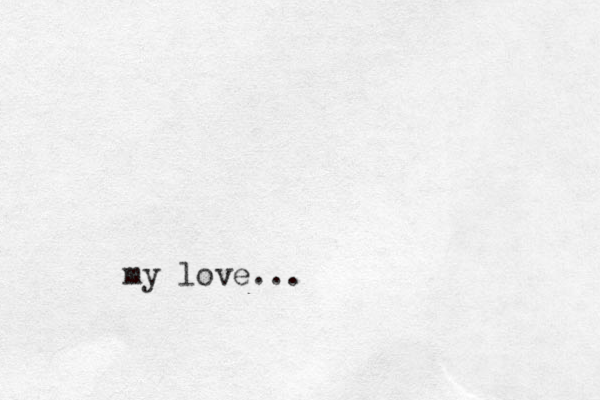 my love...