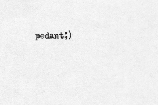 pedant;)