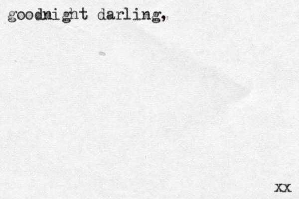 goodnight darling, xx 