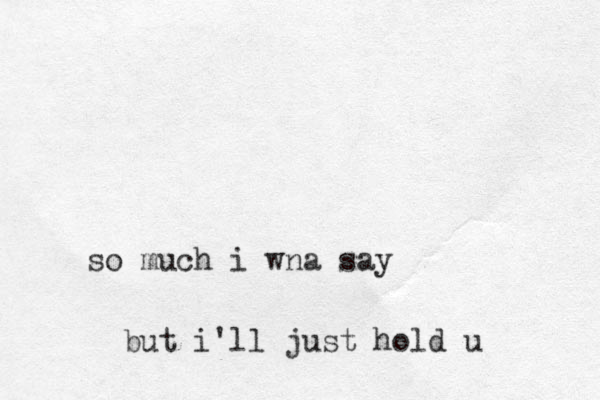 so much i wna say but i'll just hold u