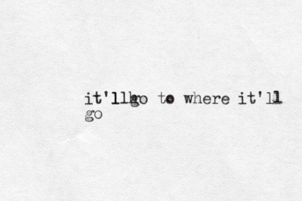 it'l ho g ll to where it'll go