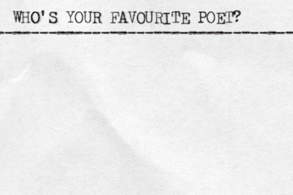WHO'S YOUR FAVOURITE POET? ----------------------------------- 