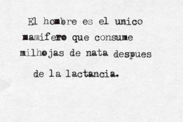 El hombre es el unico mamifero que consume milhojas de nata despues de la lactancia.