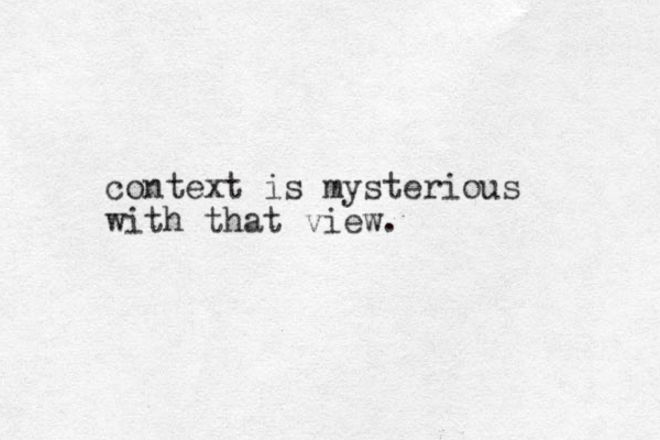 context is mysterious with that view.