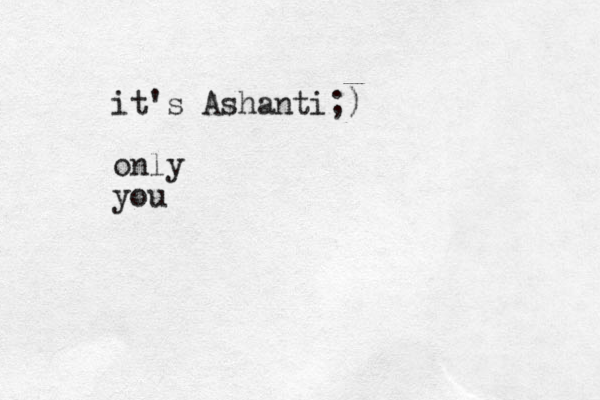it's Ashanti;) only you