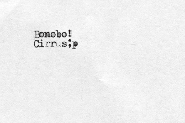 Bonobo! Cirrus;p