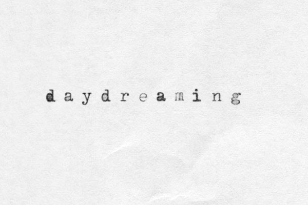 d a y d r e a m i n g 