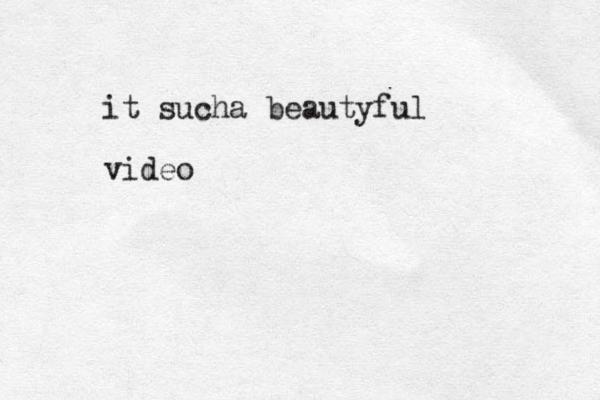 it sucha beautyful video