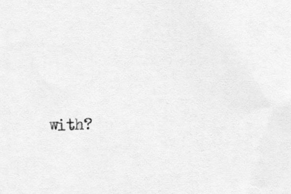 with? 