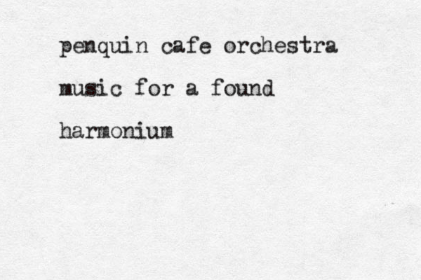 penquin cafe orchestra music for a found harmonium