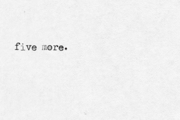 five more.