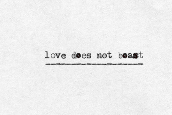 love does not boast ------------------- 