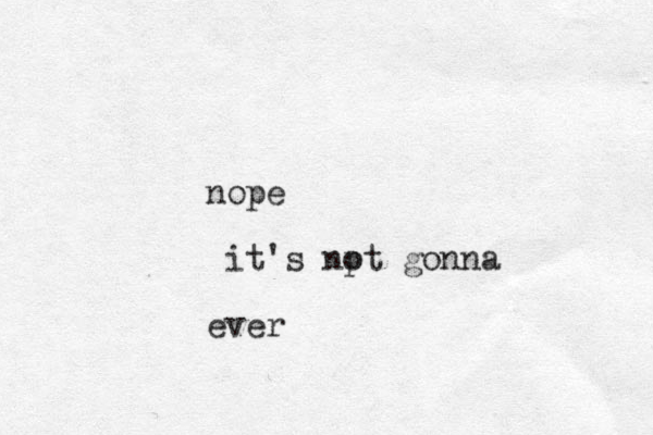 nope it's npt o gonna ever