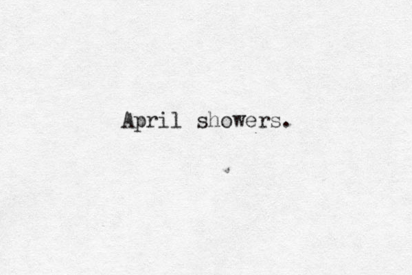 April showers. 