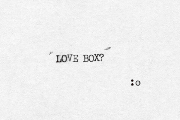 LOVE BOX? :o