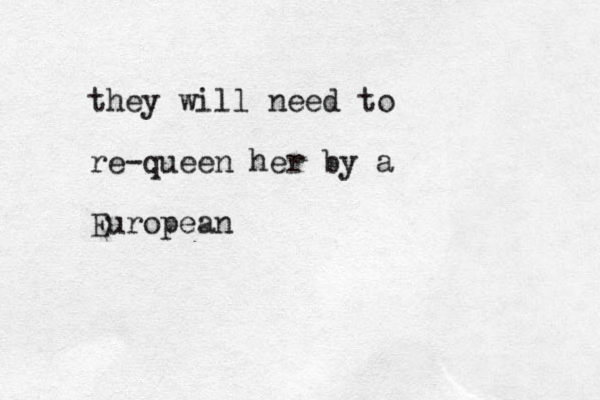 they will need to re-queen her by a European