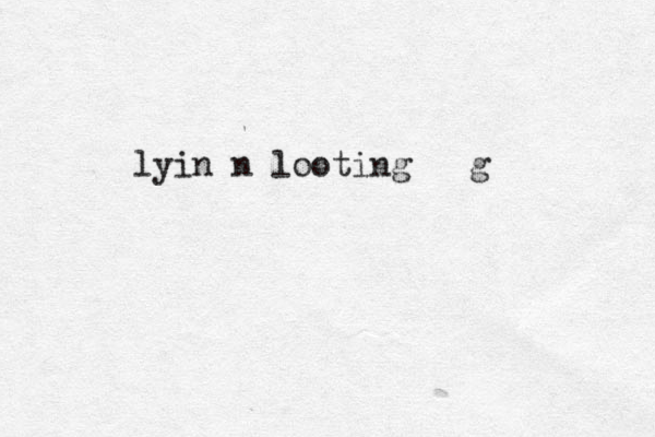lyin n looting g