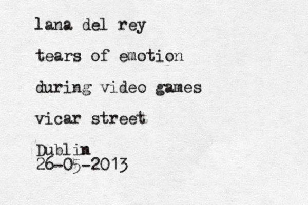 lana del rey tears of emotion during video games vicar street Dublin 26-05-2013