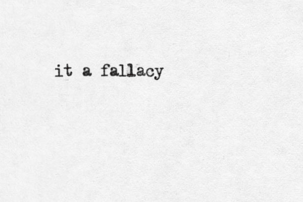 it a fallacy