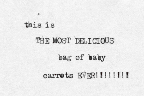 this is THE MOST DELICIOUS bag of baby carrots EVER!!!!!!!! 