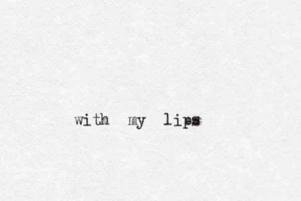 with my lips 