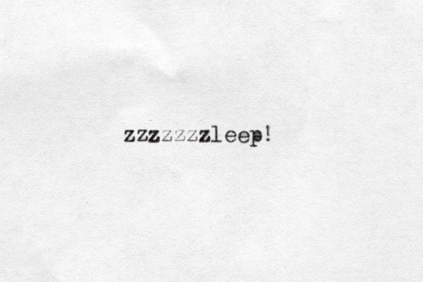 zzzzzzzleep!