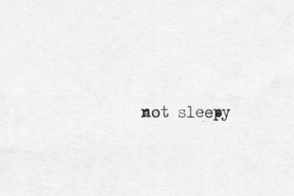 not sleepy
