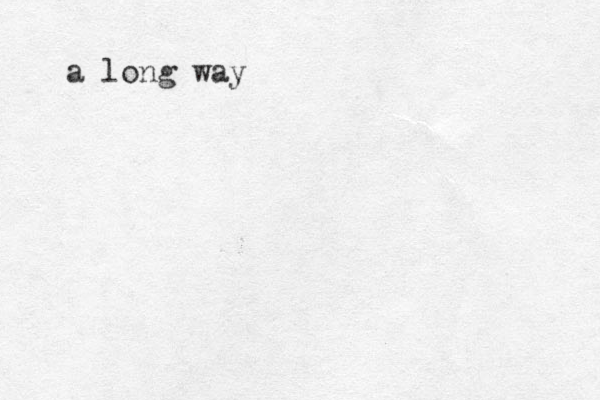 a long way