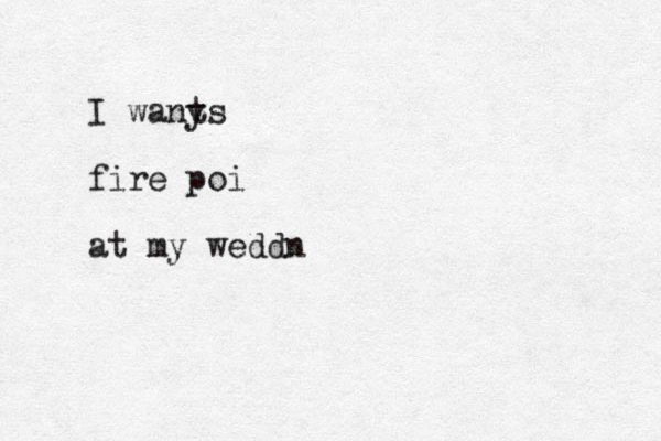 I wany ts fire poi at my weddn