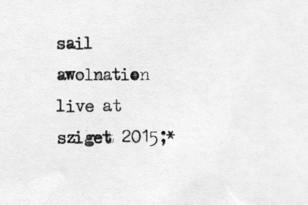sail awolnation live at sziget 2015;*