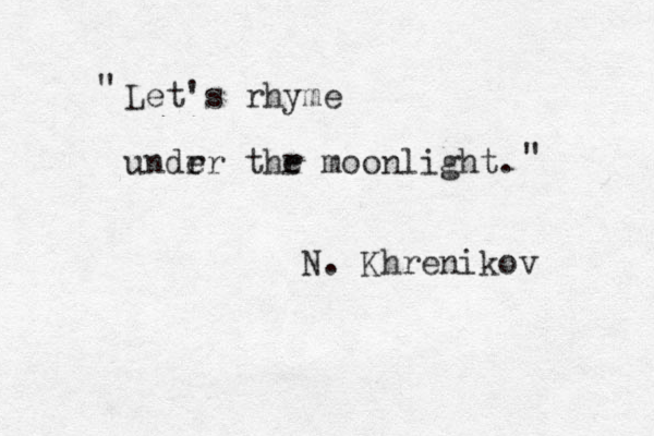Let's rhyme undr er thr e moonlight. N. Khrenikov " " 