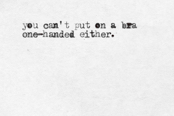 you can't put on a bra one-handed either.