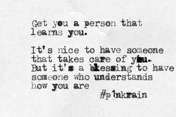 Get you a person that learns you. It's nice to have someone that takes care of yiu ou ou u o o o o o o k . But it's a bke l l l ssing to have someone who understands how you are #p1nkrain