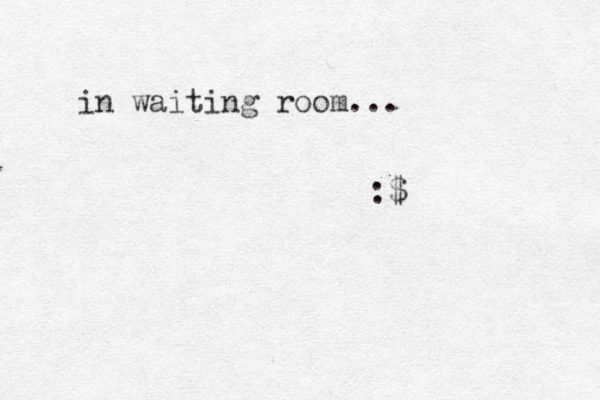 in waiting room... :$