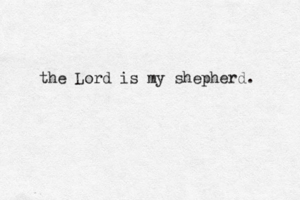 the Lord is my shepherd. 